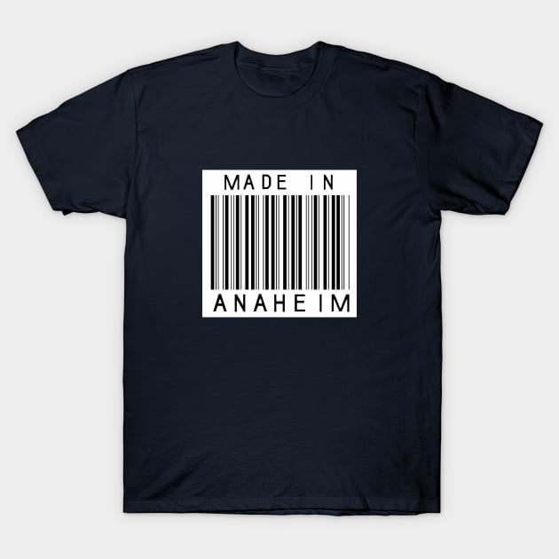 Made in Anaheim T-Shirt by HeeHeeTees